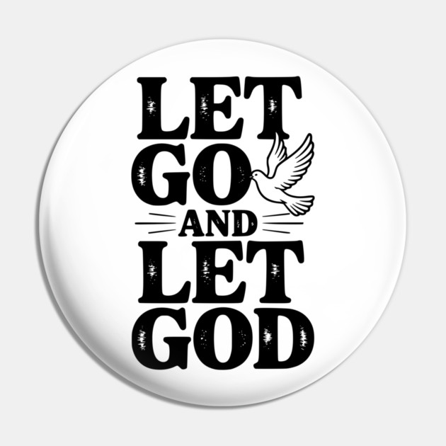 Let Go and Let God Pin by Frank Ring