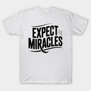 Expect Miracles T-Shirt