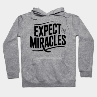 Expect Miracles Hoodie