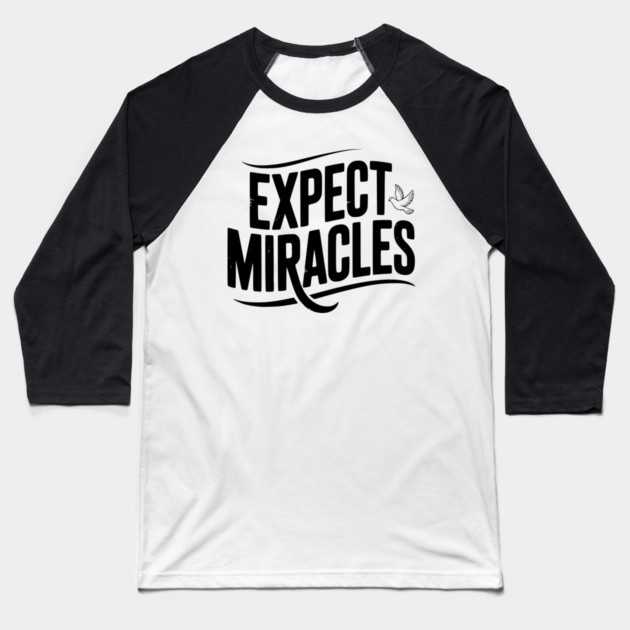 Expect Miracles Baseball T-Shirt by Frank Ring