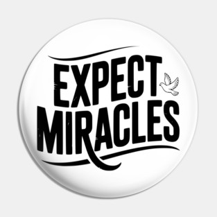 Expect Miracles Pin
