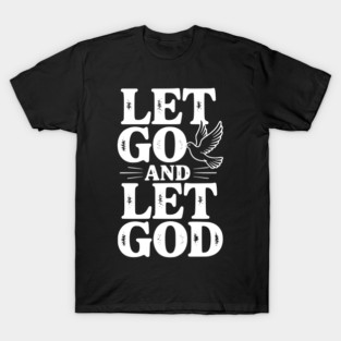 Let Go and Let God T-Shirt