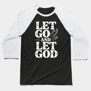 Let Go and Let God Baseball T-Shirt