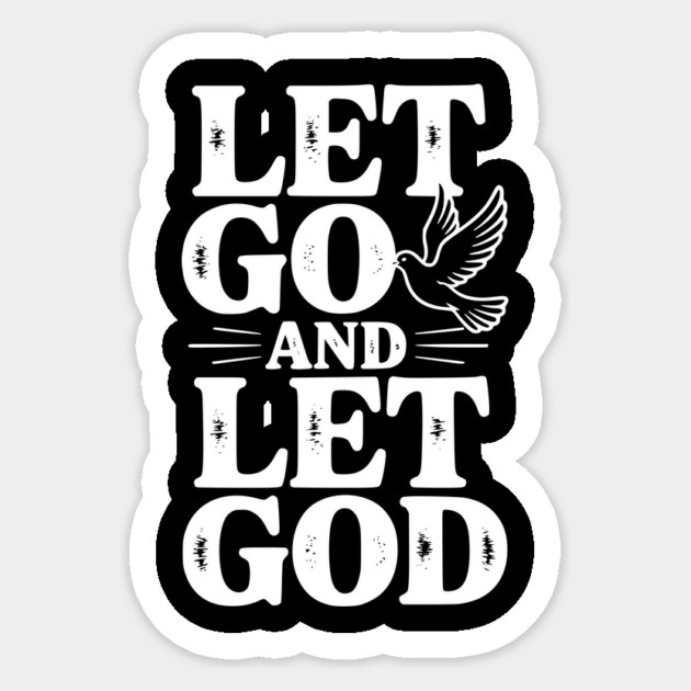 Let Go and Let God Sticker by Frank Ring