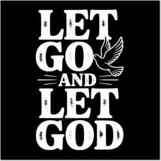 Let Go and Let God Posters and Art