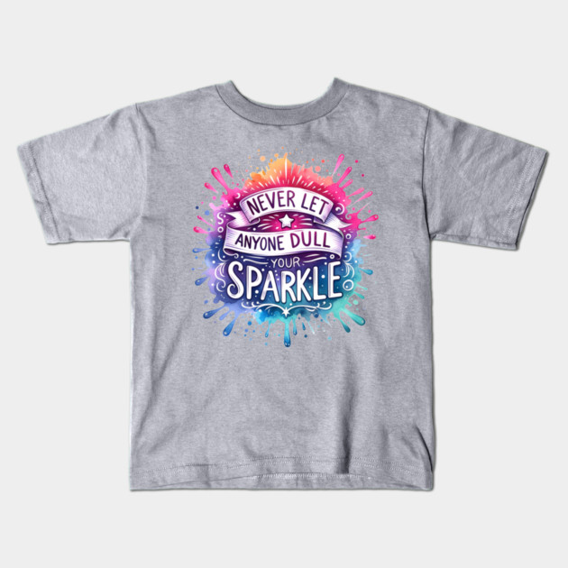 Never Let Anyone Dull Your Sparkle Rainbow Design Kids T-Shirt by Kathy Hawke