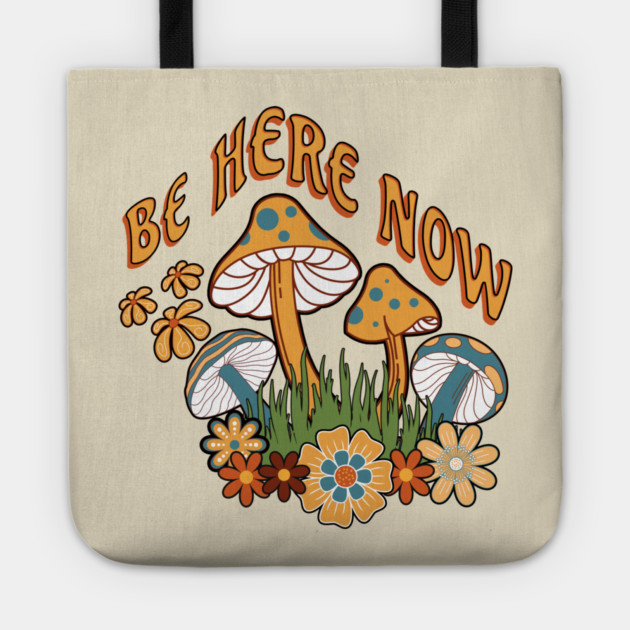 Be Here Now Mushroom – Retro Hippie Flower Tote by Kathy Hawke