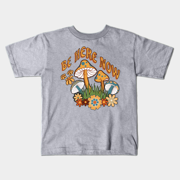 Be Here Now Mushroom – Retro Hippie Flower Kids T-Shirt by Kathy Hawke