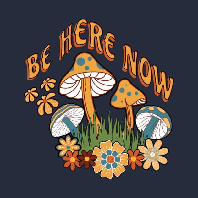 Be Here Now Mushroom – Retro Hippie Flower by Kathy Hawke