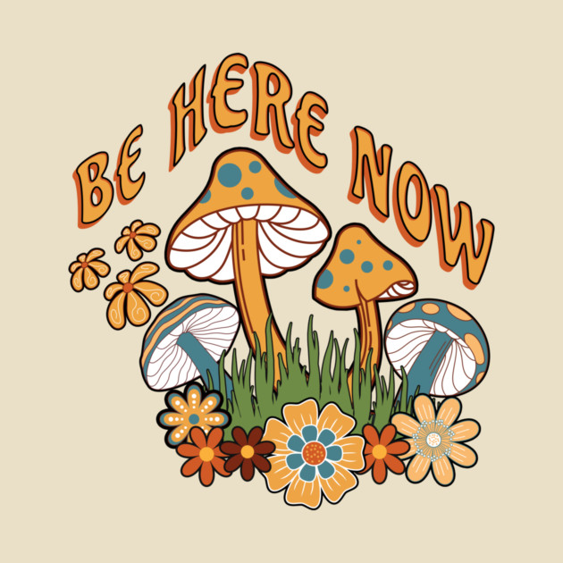 Be Here Now Mushroom – Retro Hippie Flower by Kathy Hawke