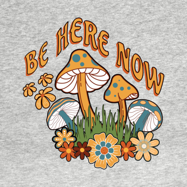 Be Here Now Mushroom – Retro Hippie Flower by Kathy Hawke