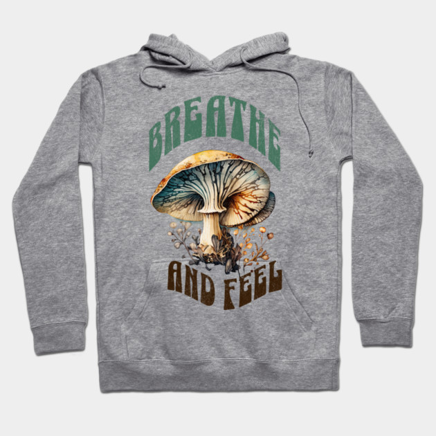 Breathe and Feel Mushroom – Psychedelic Nature Hoodie by Kathy Hawke