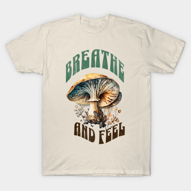 Breathe and Feel Mushroom – Psychedelic Nature T-Shirt by Kathy Hawke