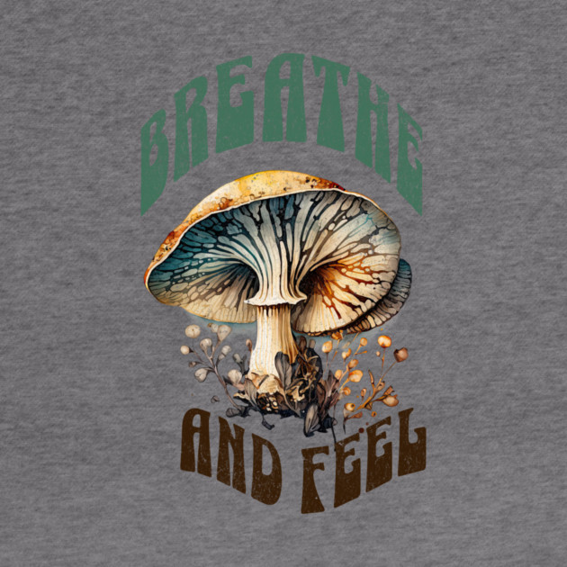 Breathe and Feel Mushroom – Psychedelic Nature by Kathy Hawke