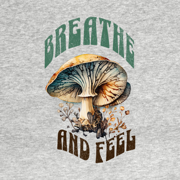 Breathe and Feel Mushroom – Psychedelic Nature by Kathy Hawke