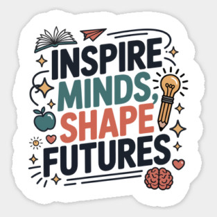 Inspire Minds Shape Futures – Cool Cosmic Teacher Sticker