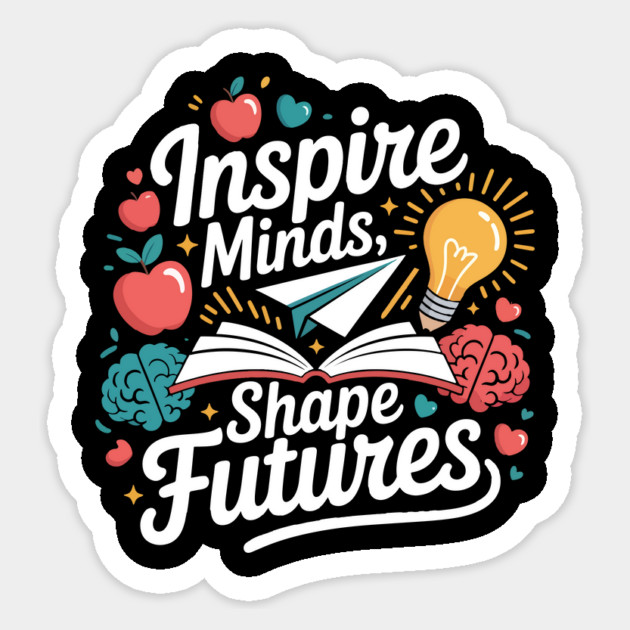 Inspire Minds Shape Futures Tee Motivational Teacher Men's Women's Sticker by ism's Store