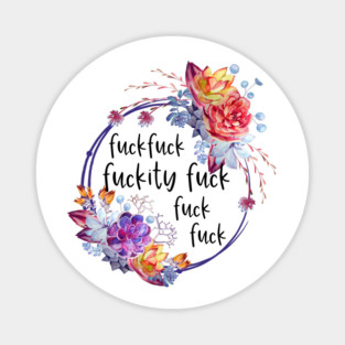 Fuckity Funny Swear Words, Succulents, Pretty, classy, and sweary. Fuck f*ck fuckery fuckness with beautiful flowers. Magnet
