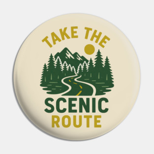 Take The Scenic Route, Road Trip Design, Adventure Travel, Wanderlust Gift Pin