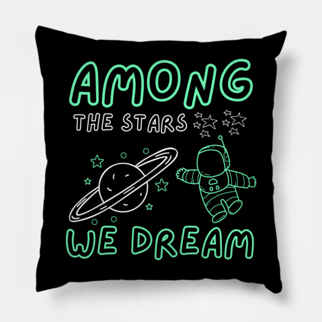 Among the Stars We Dream – Cosmic Astronaut Space Gift Graphic Pillow by MakerMind8.2