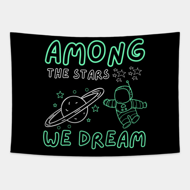 Among the Stars We Dream – Cosmic Astronaut Space Gift Graphic Tapestry by MakerMind8.2