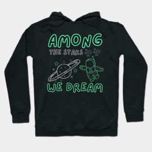 Among the Stars We Dream – Cosmic Astronaut Space Gift Graphic Hoodie