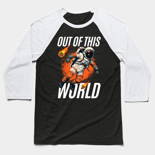 Out of This World – Bold Astronaut Space Graphic Gift Baseball T-Shirt by MakerMind8.2
