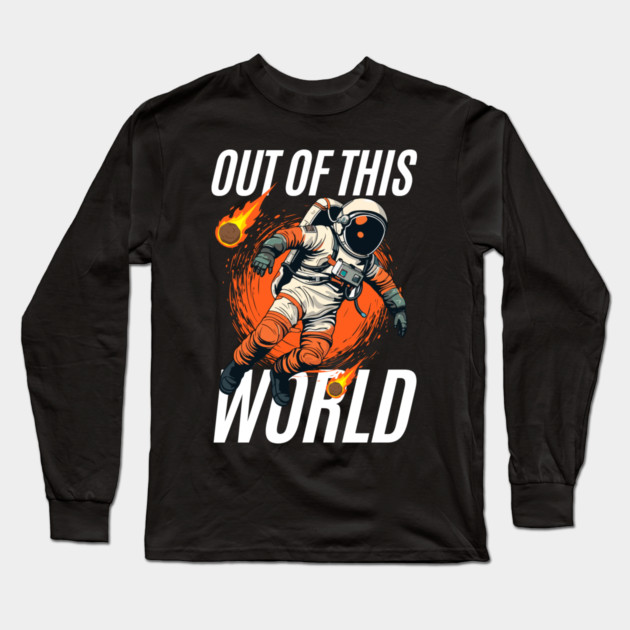 Out of This World – Bold Astronaut Space Graphic Gift Long Sleeve T-Shirt by MakerMind8.2