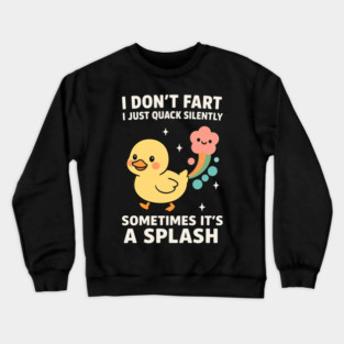 I Don’t Fart Duck Crewneck Sweatshirt