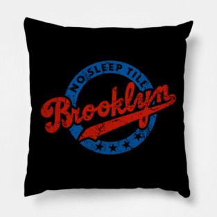 No Sleep Till Brooklyn Pillow