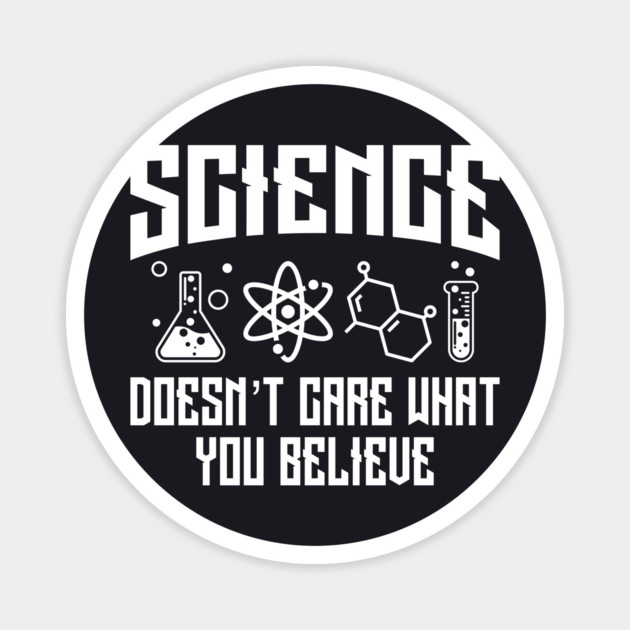 Science Doesn't Care What You Believe Magnet by Charles's Store 8