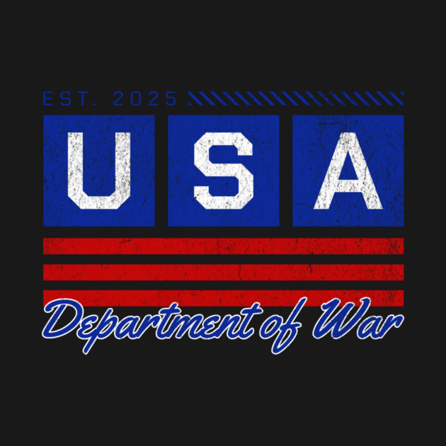 United States Department of War - Rename Department of War by ArtistTee ⭐⭐⭐⭐⭐