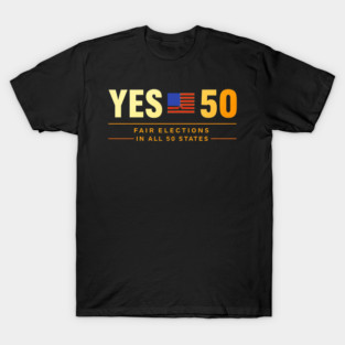 Yes On 50 Fair Election In All 50 States Gavin Newsom 2028 T-Shirt