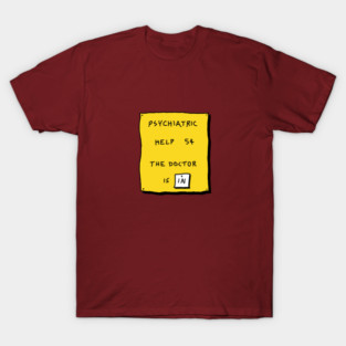 Psychiatric Help 5c T-Shirt