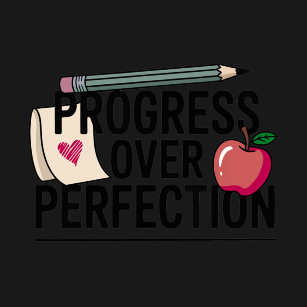 Progress Over Perfection Design – Cool Motivational Teacher by ism's Store