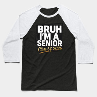 Bruh I'm  a senior class of 2026 Baseball T-Shirt