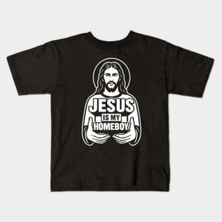 Jesus Is My Homeboy Christian Kids T-Shirt