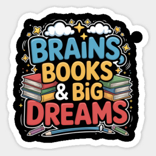 Brains Books & Big Dreams Design – Back to School Graphic Sticker