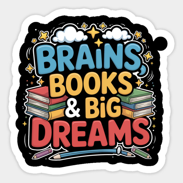 Brains Books & Big Dreams Design – Back to School Graphic Sticker by ism's Store
