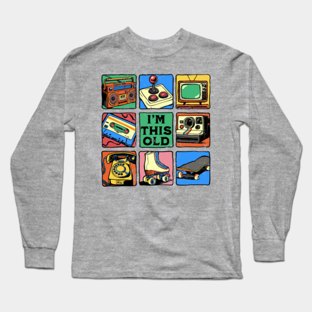 I'm This Old Long Sleeve T-Shirt by GoshWow®