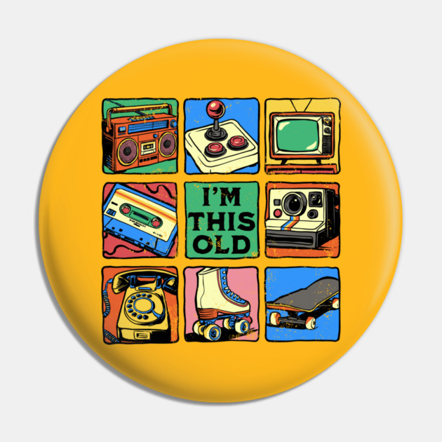 I'm This Old Pin by GoshWow®