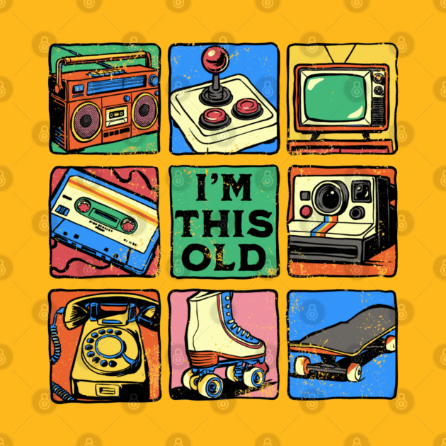 I'm This Old by GoshWow®