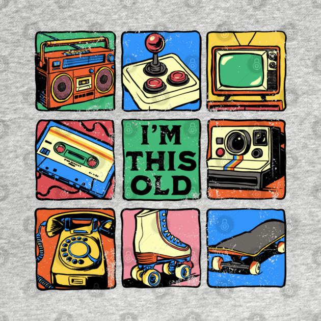 I'm This Old by GoshWow®