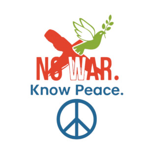 No War, Know Peace – Peaceful Quote T-Shirt
