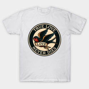 True Love Never Dies – Classic Tattoo Swallow Design T-Shirt