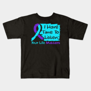 I Have Time To Listen Shirt Your Life Matters Mental Health Awareness Support Kids T-Shirt