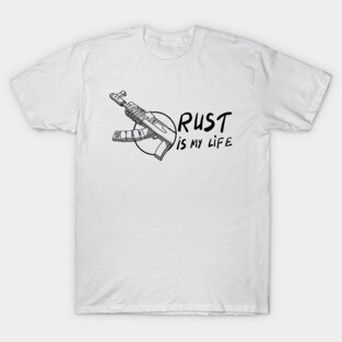 Rust is my life T-Shirt