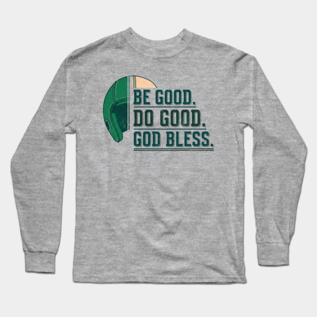 Inspirational Quote Shirt | Be Good Do Good God Bless Typography Tee Long Sleeve T-Shirt by printme