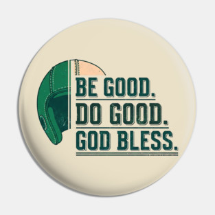 Inspirational Quote Shirt | Be Good Do Good God Bless Typography Tee Pin