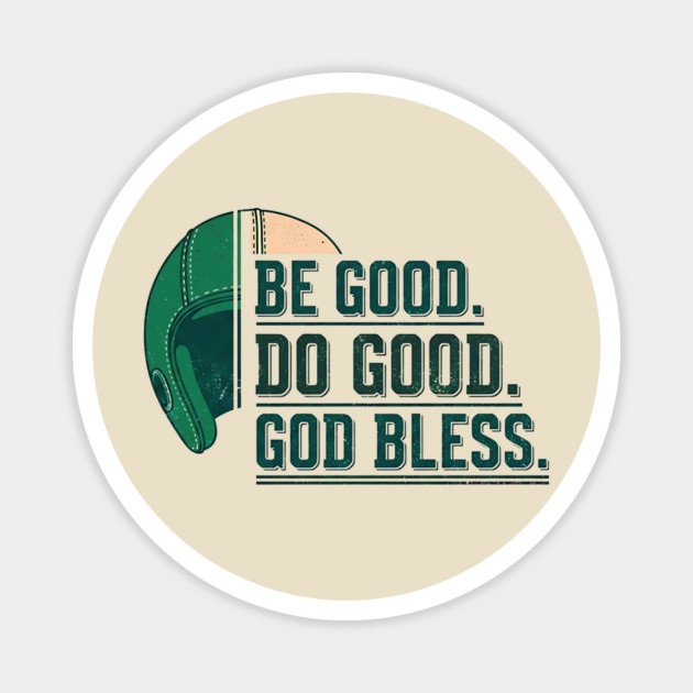Inspirational Quote Shirt | Be Good Do Good God Bless Typography Tee Magnet by printme